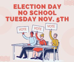 Election Day No School Tuesday November 5th